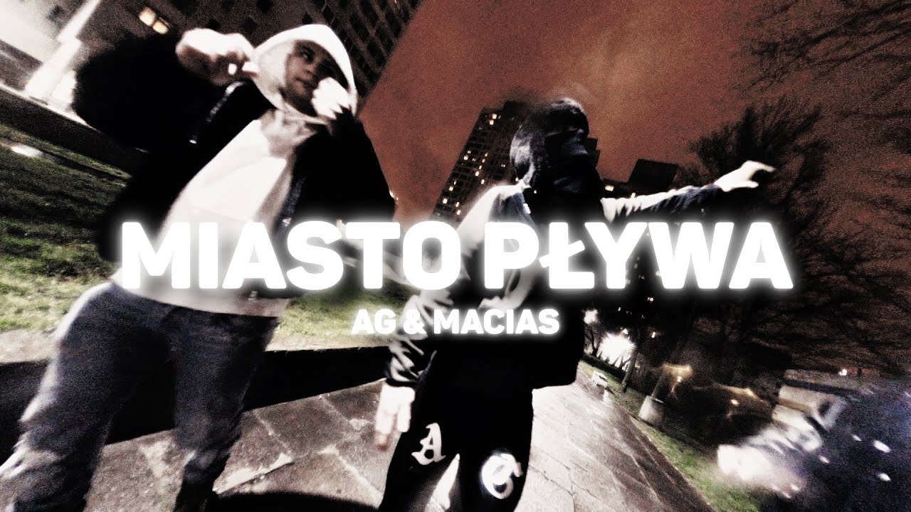 AG X MACIAS - MIASTO PŁYWA (PROD. PRXNCE) [🎥: uglyassocho]