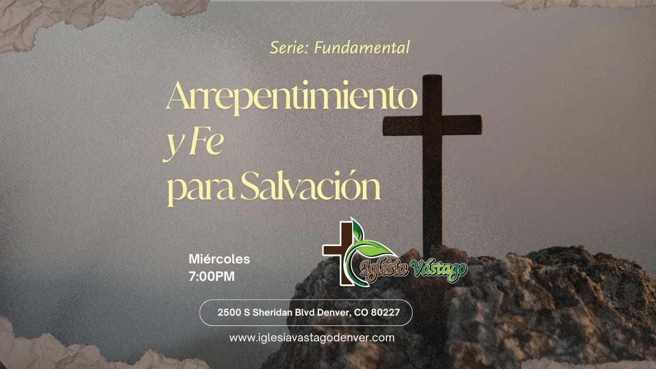 Arrepentimiento y Fe para Salvación | Serie: Fundamental.