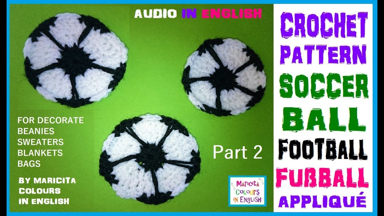 Soccer Ball  Football Applique in crochet / Fußball Ball (Part 2) Maricita Colours Audio in English