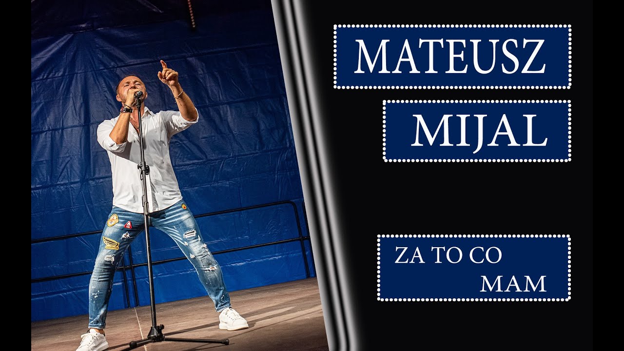 Mateusz Mijal  - Za to co mam