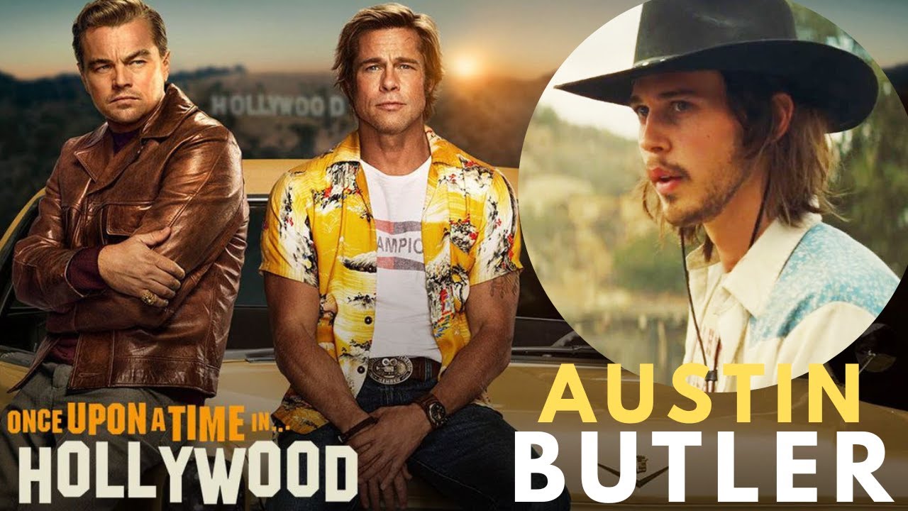 AUSTIN BUTLER was in Once Upon A Time In Hollywood