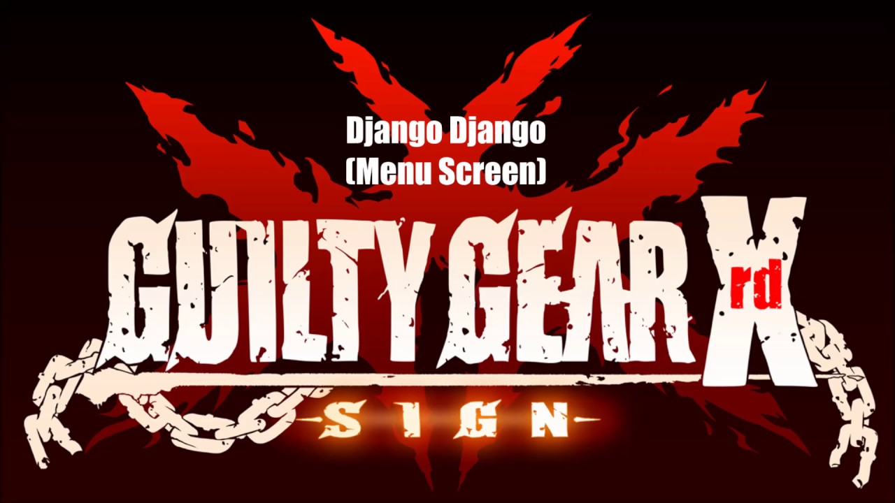 Guilty Gear Xrd Sign Original Soundtrack - Django Django (Menu Screen)
