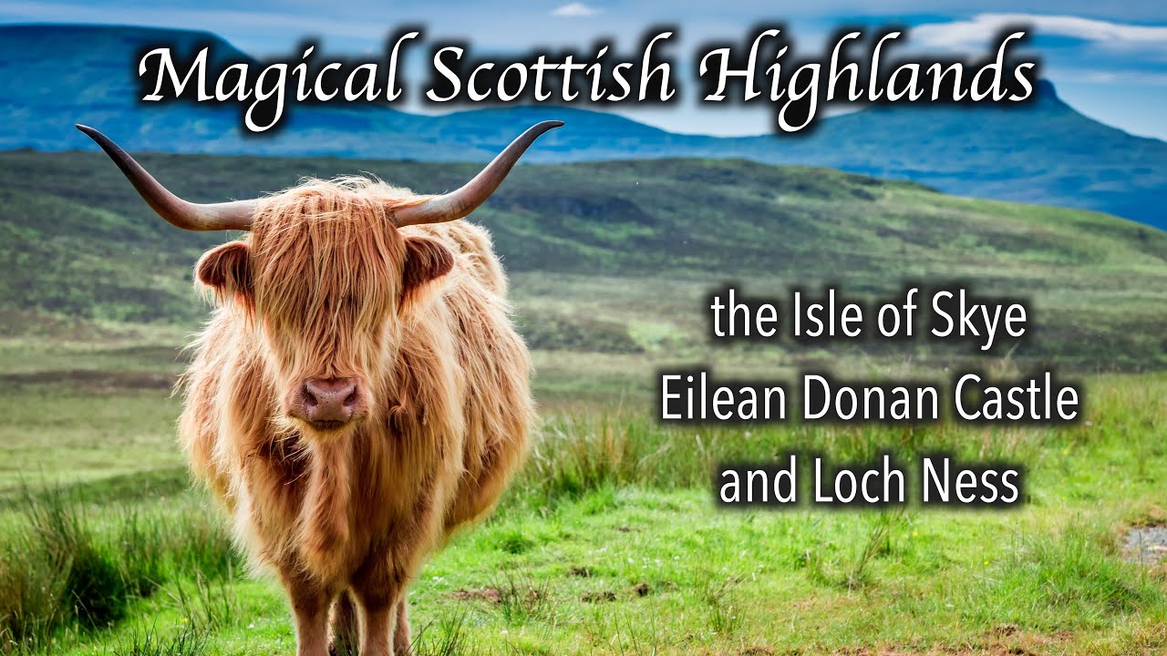 Magical Scottish Highlands The Isle of Skye,  Eilean Donan Castle,  and Loch Ness