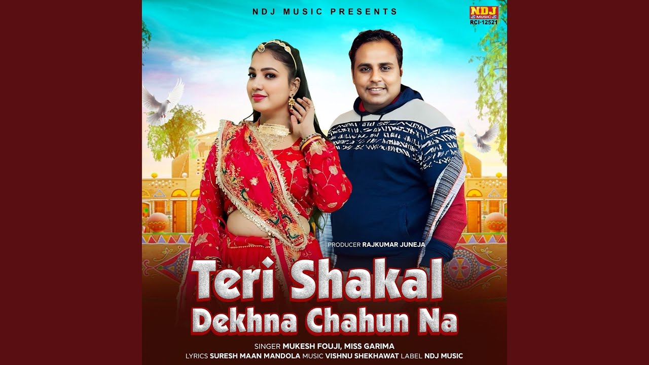 Teri Shakal Dekhna Chahun Na