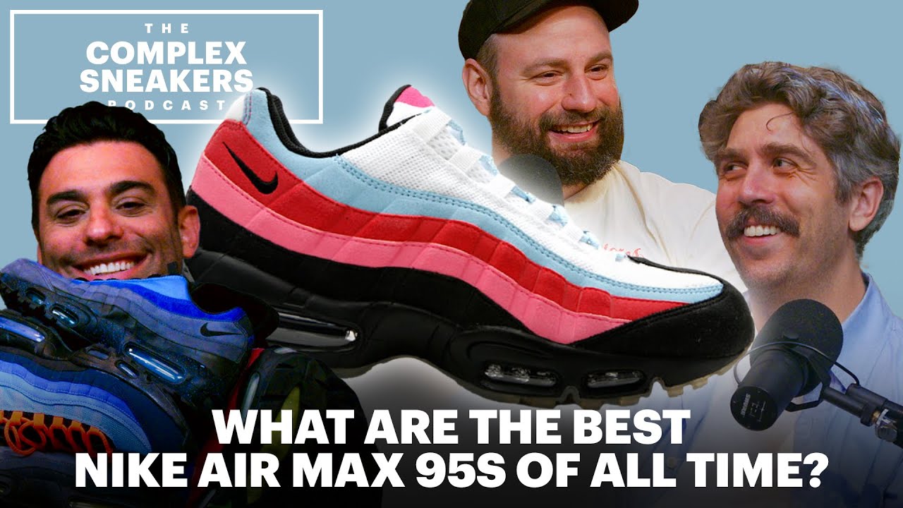 What Are the Best Nike Air Max 95s of All Time? | The Complex Sneakers Podcast