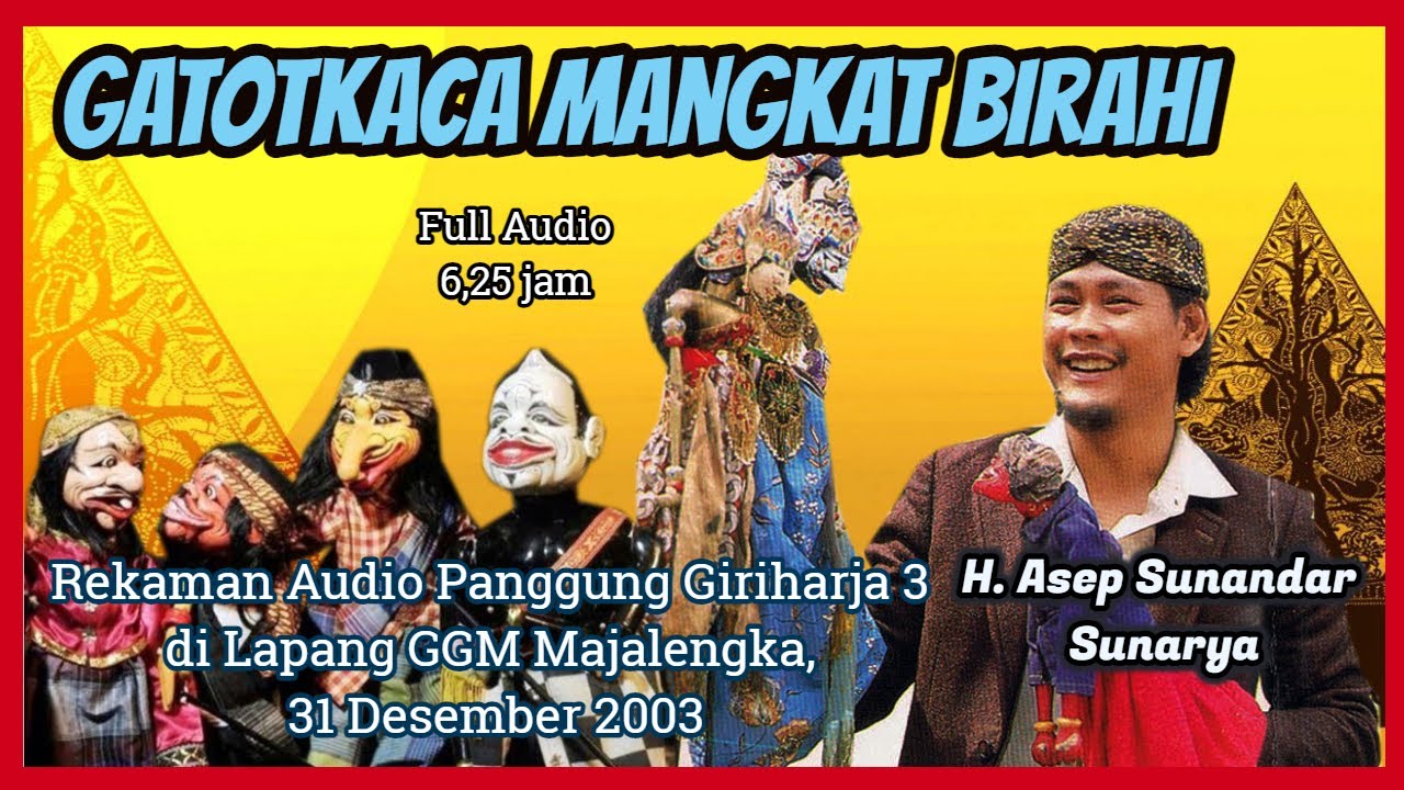 Wayang Golek GH3 Gatotkaca Mangkat Birahi (Audio Panggung, 2003) - H. Asep Sunandar Sunarya