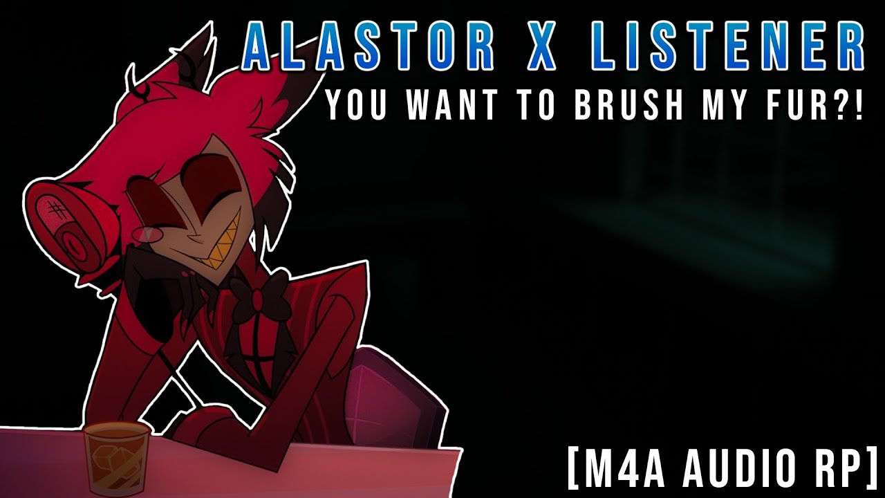 [M4A] Grooming Alastors Fur! | [Alastor x Listener][Hair Brushing][Reverse Personal Attention][Cute]