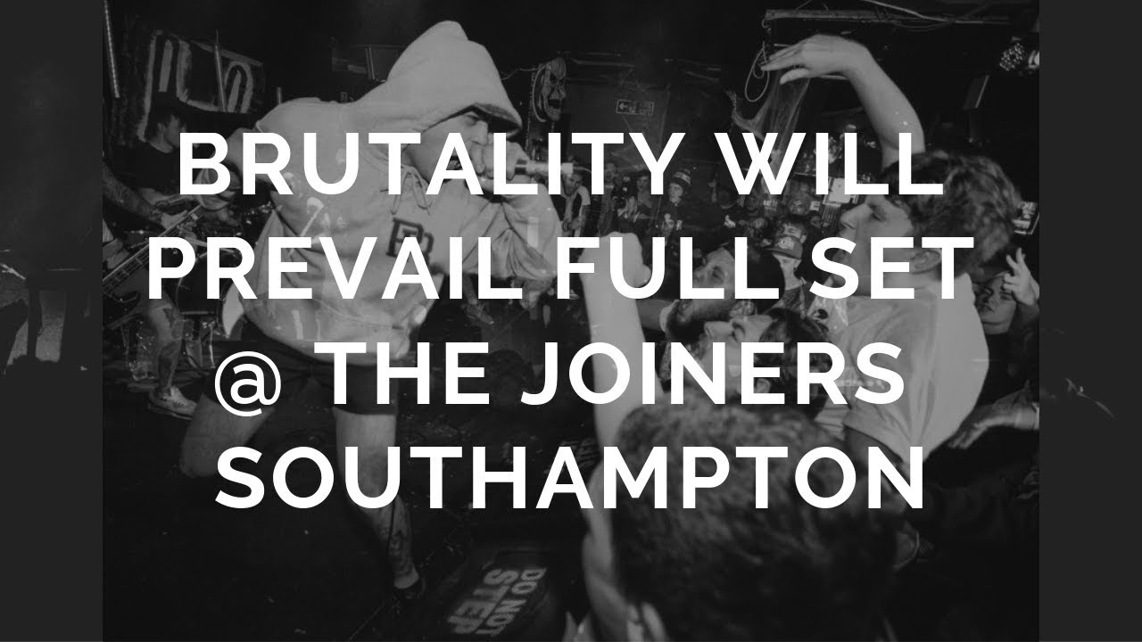 Brutality Will Prevail Full Set @ The Joiners Southampton