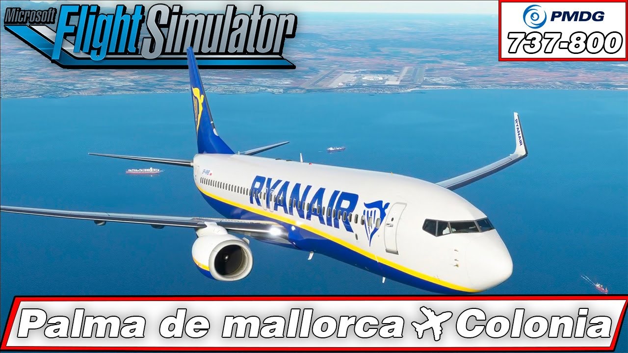 FLIGHT SIMULATOR 2020 I PMDG BOEING 737-800 PALMA DE MALLORCA ✈︎ COLONIA I