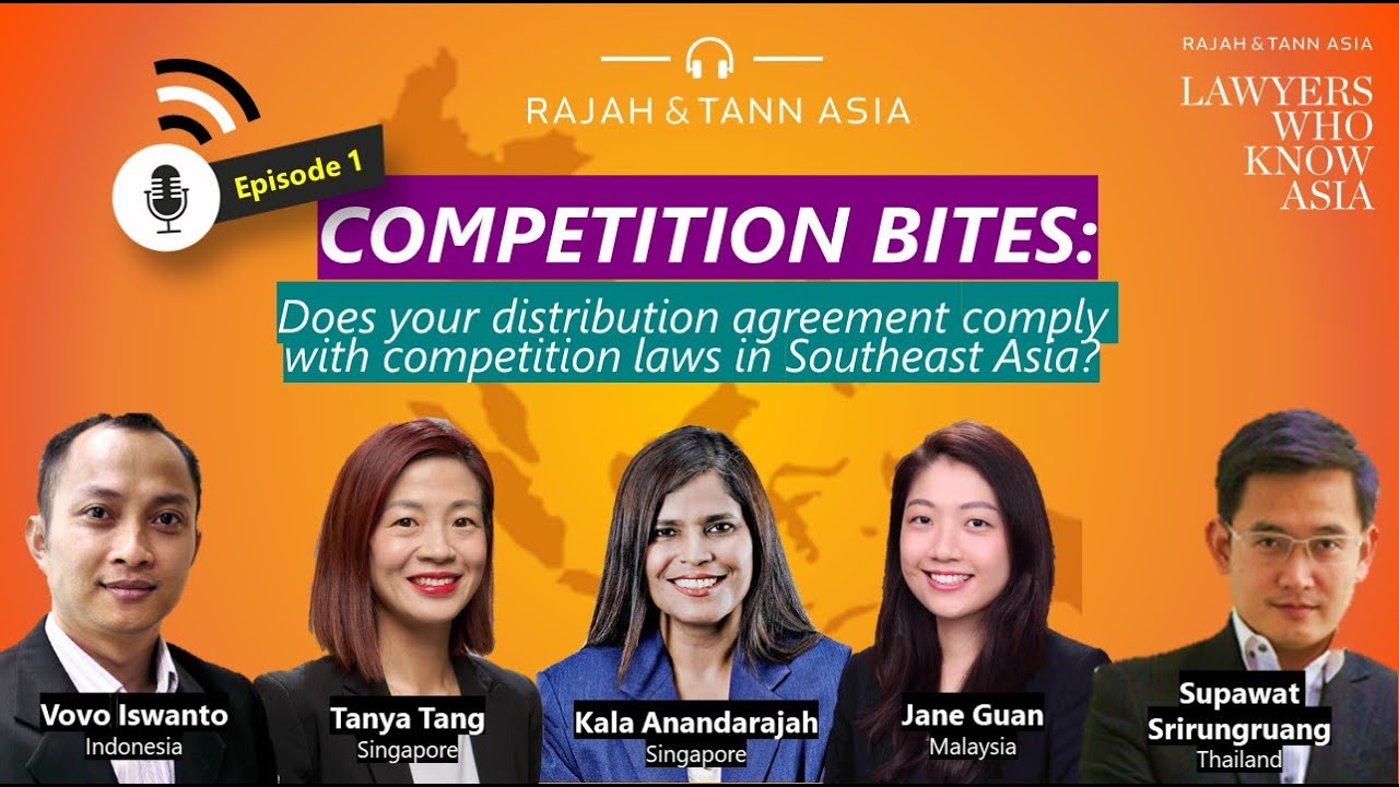 Competition Bites EP 1: Does your distribution agreement comply with competition laws in SEA?