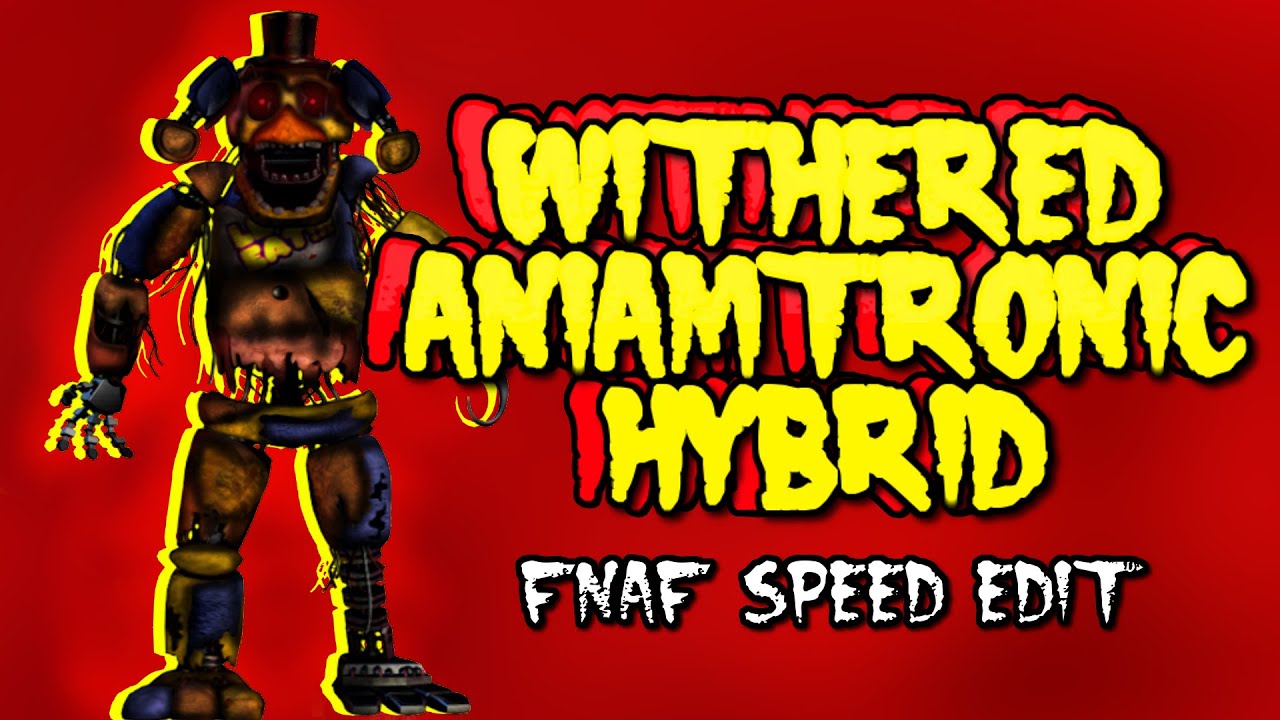 | Fnaf Speed Edit | Making Withered Animatronic Hybrid!