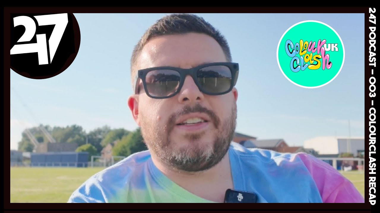 The 247 Podcast - Episode 003 - Colourclash Newport Recap 2024