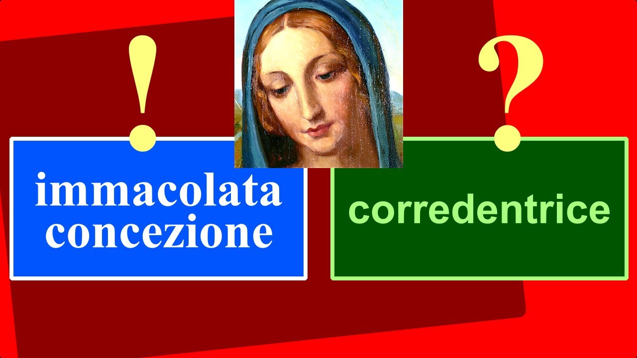 Immacolata o Corredentrice Mater Populi fidelis - Sacramenti 24-06 P1 - Convinzione Contraddizione