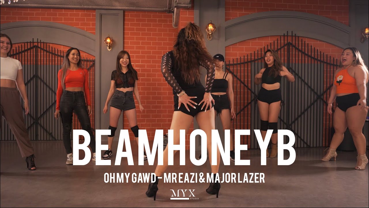 OH MY GAWD - MR EAZI & MAJOR LAZER | BEAMHONEYB (CHOREOGRAPHY)