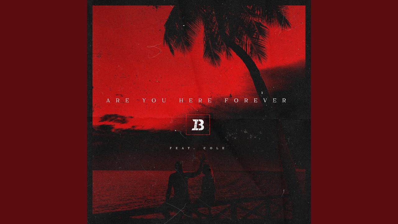 Are You Here Forever (feat. Cole)