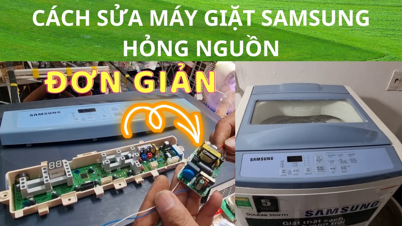 Cách sửa máy giặt Samsung hỏng nguồn độ nguồn mới cho máy