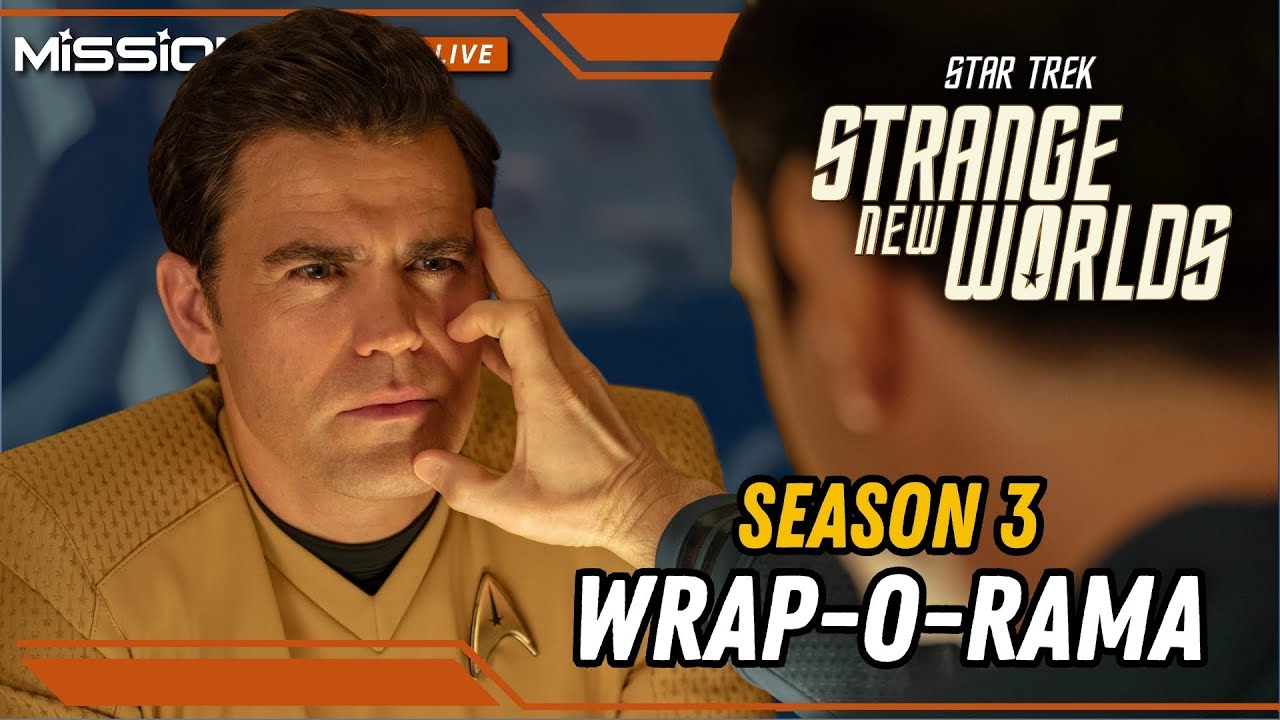 267. #StrangeNewWorlds Season 3 Wrap-o-Rama! Review and Talkback | MISSION LOG LIVE