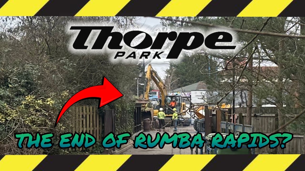 The End of RUMBA RAPIDS??? | THORPE PARK 2026 Update!