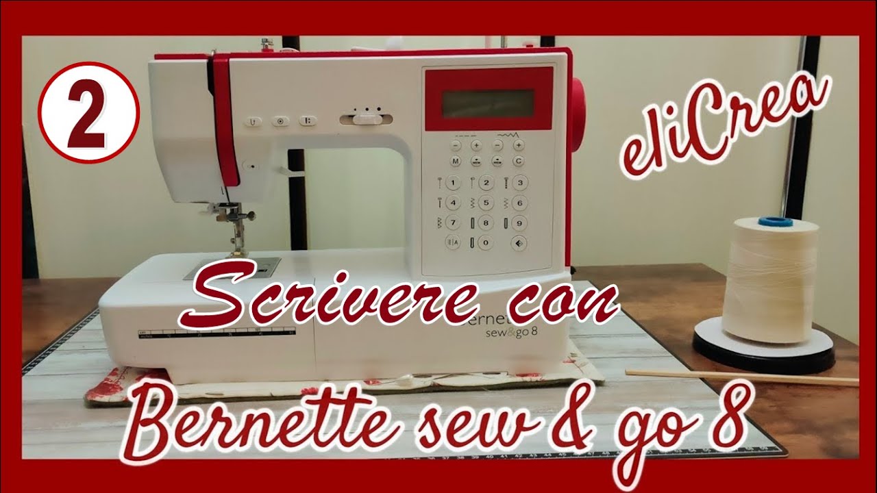 BERNETTE SEW & GO n.2 - come scrivere eliCrea