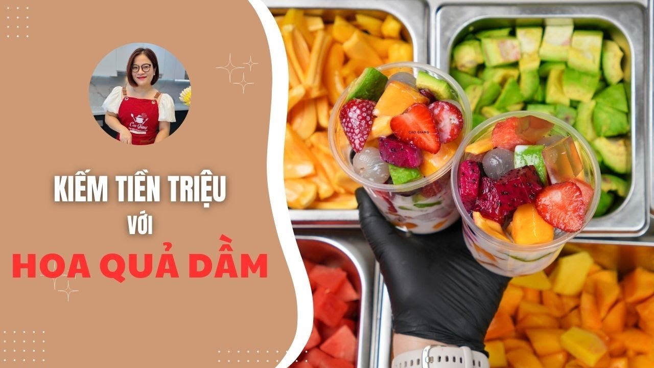Hướng Dẫn Làm Hoa Quả Dầm Công Thức Kinh Doanh | Cao Giang