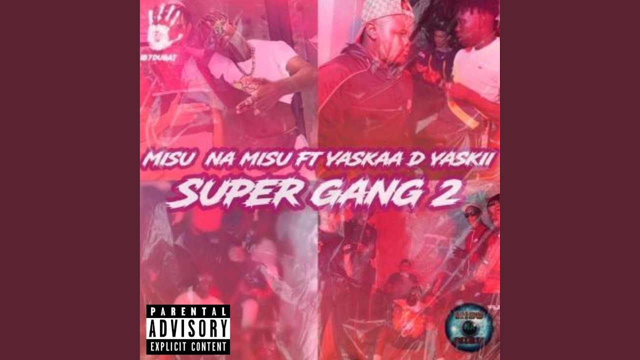 Super Gang 2 (feat. Yaskaa D Yaskii)
