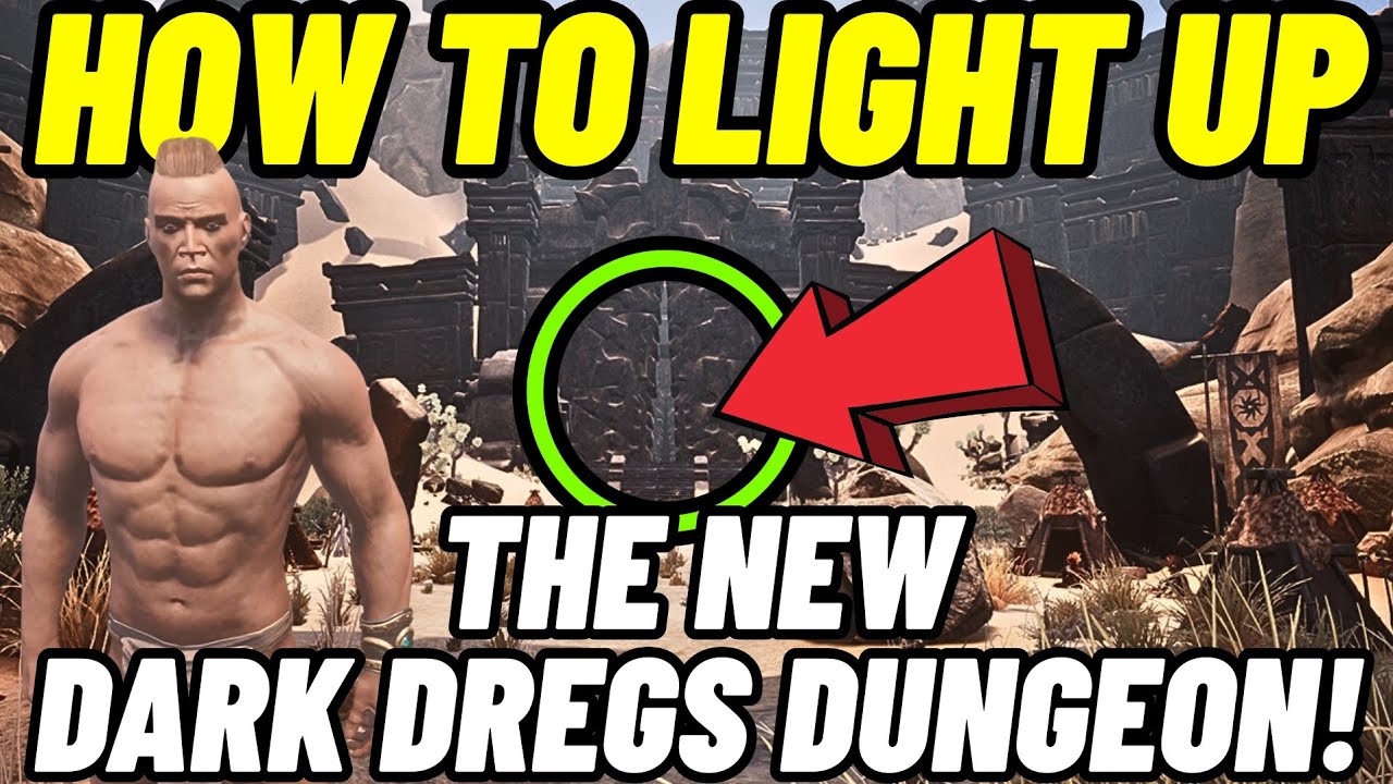 Struggling in the New Dark Dregs Dungeon? Here’s How to Light It Up! Conan Exiles Latest update 