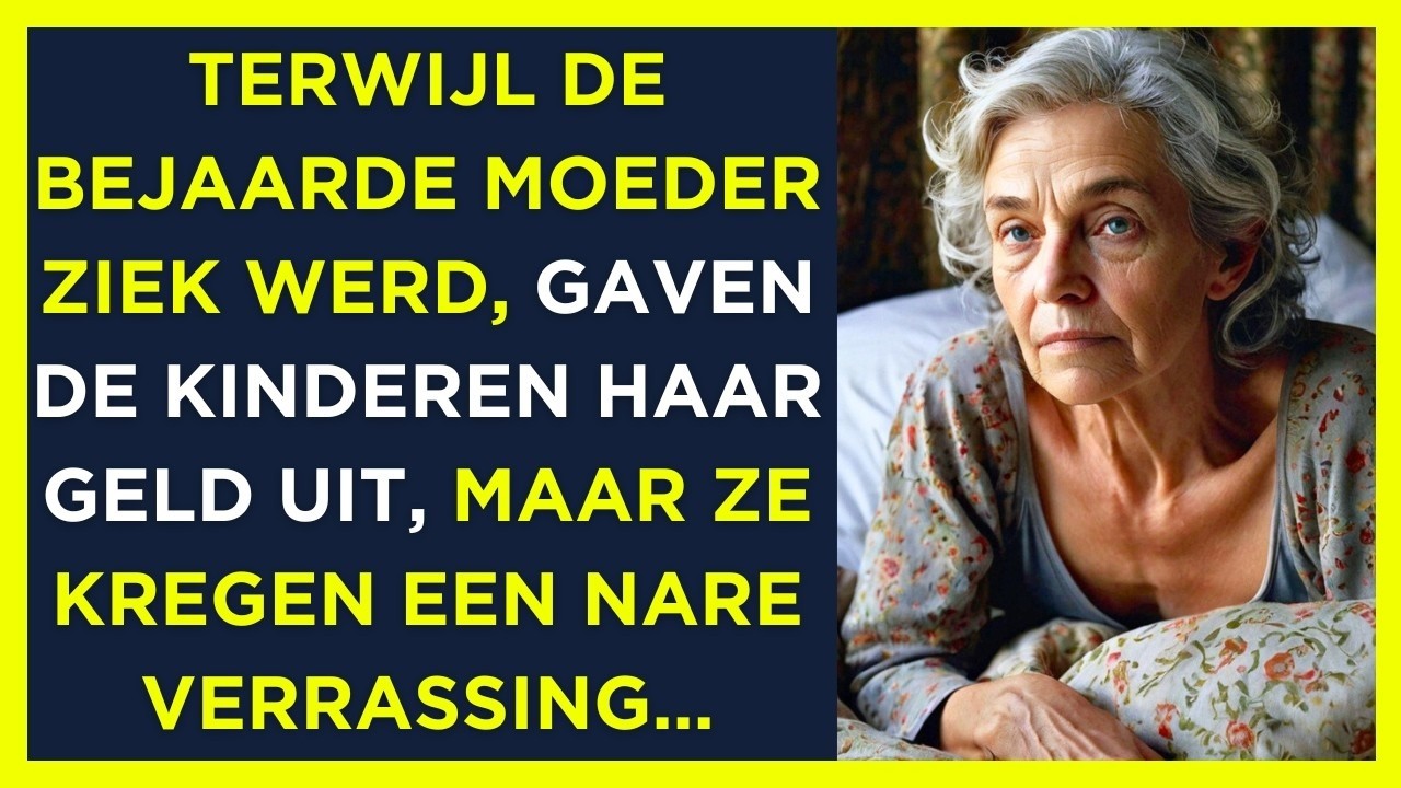 Bejaarde moeder werd ziek en haar kinderen gaven haar geld uit, maar ze kregen een harde verrassing