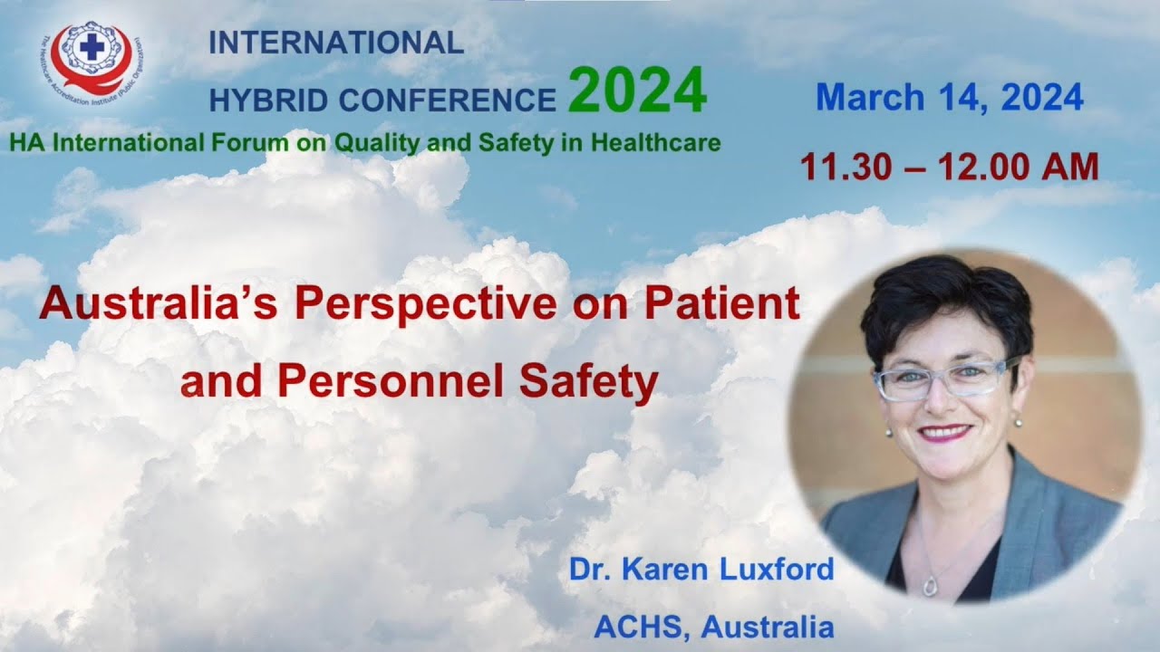 Australia&rsquo;s Perspective on Patient and Personnel Safety- Karen Luxford (ACHS)