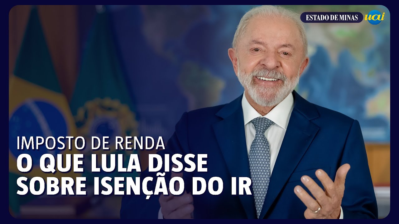 Veja a íntegra do pronunciamento de Lula sobre isenção do IR