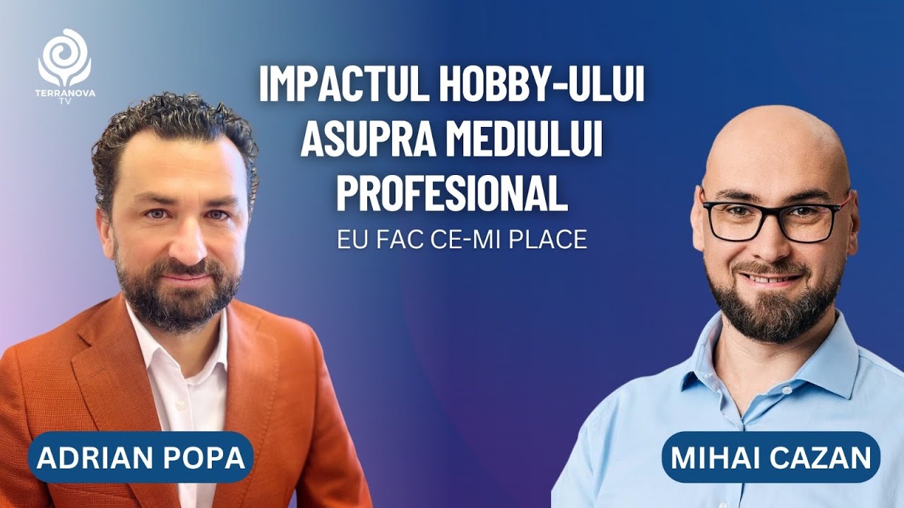 Impactul hobby-ului asupra mediului profesional | Mihai Cazan și Adrian Popa | Eu fac ce-mi place