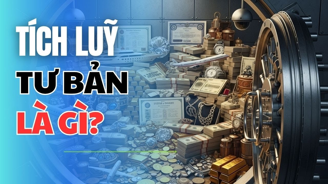 Tích Luỹ Tư Bản Là Gì? Bí Mật Tất Cả Giới Tinh Hoa Không Muốn Nhiều Người Biết Đến