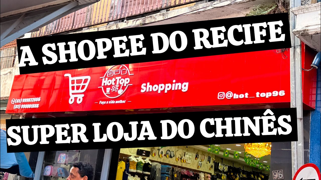 HOT TOP VALE A PENA? LOJÃO DO CHINÊS EM RECIFE COM PRODUTOS DA SHOPEE! VAREJO E ATACADO