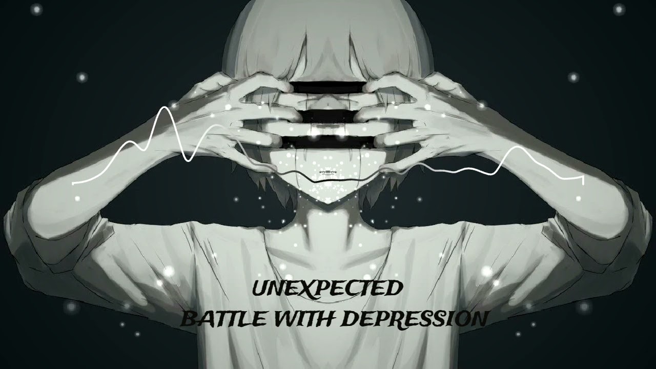 Unexpected - Battle With Depression