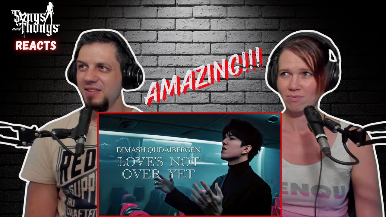 Dimash Love is not over yet REACTION by Songs and Thongs