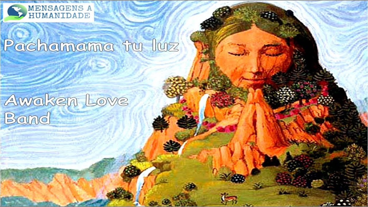 Pachamama tu luz - Awaken Love Band Letra - Tradução