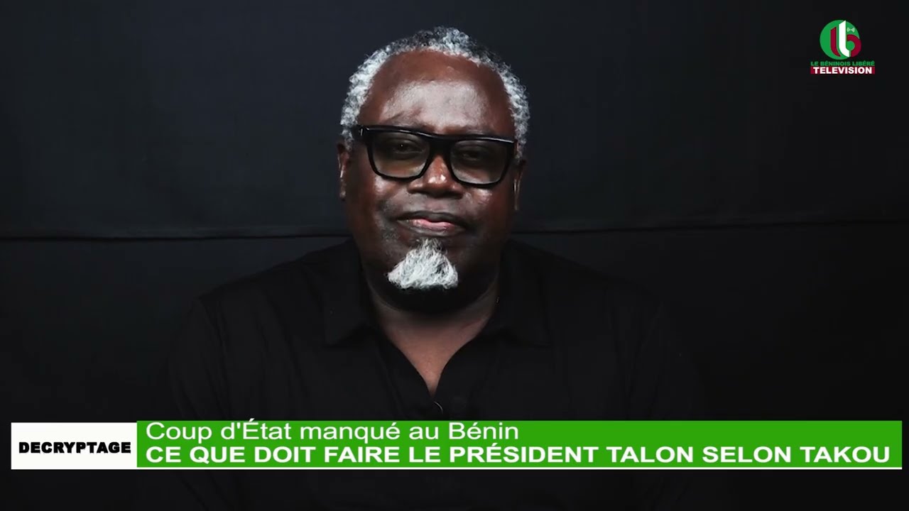 Coup d'&Eacute;tat manqu&eacute; au B&eacute;nin : CE QUE DOIT FAIRE LE PR&Eacute;SIDENT TALON SELON TAKOU