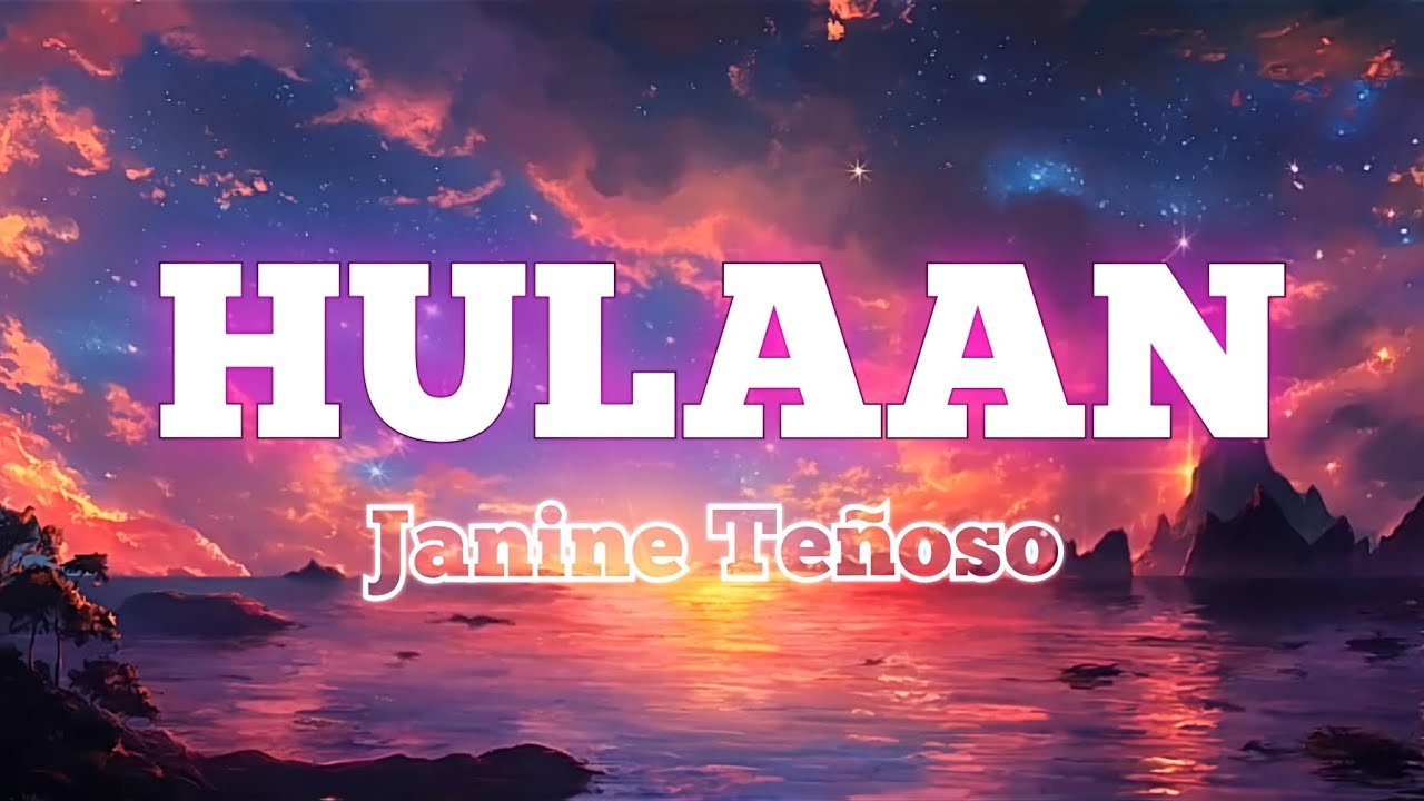 Hulaan | Lyrics | Janine Teñoso