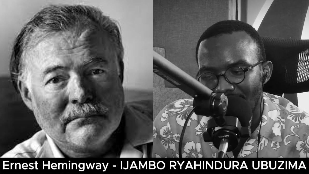 Ernest Hemingway (EXTRA) - IJAMBO RYAHINDURA UBUZIMA EP716