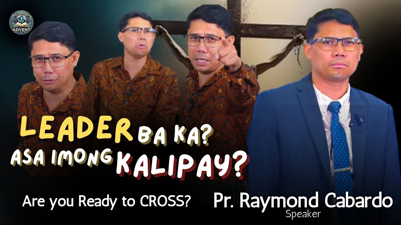 LEADER ba ka? Asa imong Kalipay? | EPISODE 4 - Are you Ready to Cross? — Pr. Raymond Cabardo