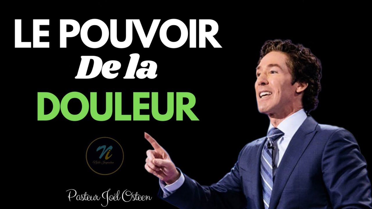 Le pouvoir de la douleur| Pasteur Joël Osteen en Français| Noble Inspiration