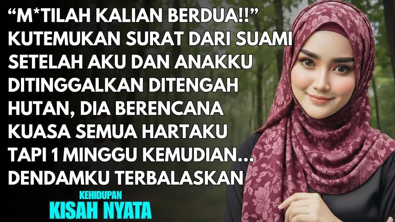 ＂M＊TILAH KALIAN BERDUA!＂ SUAMI TEGA MENINGGALANKU DAN ANAKKU DIDALAM HUTAN - 1 MINGGU KEMUDIAN DIA..