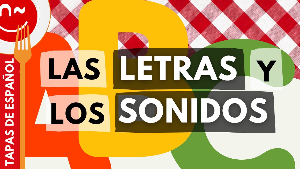 Las letras y los sonidos en español - Explicación y actividades