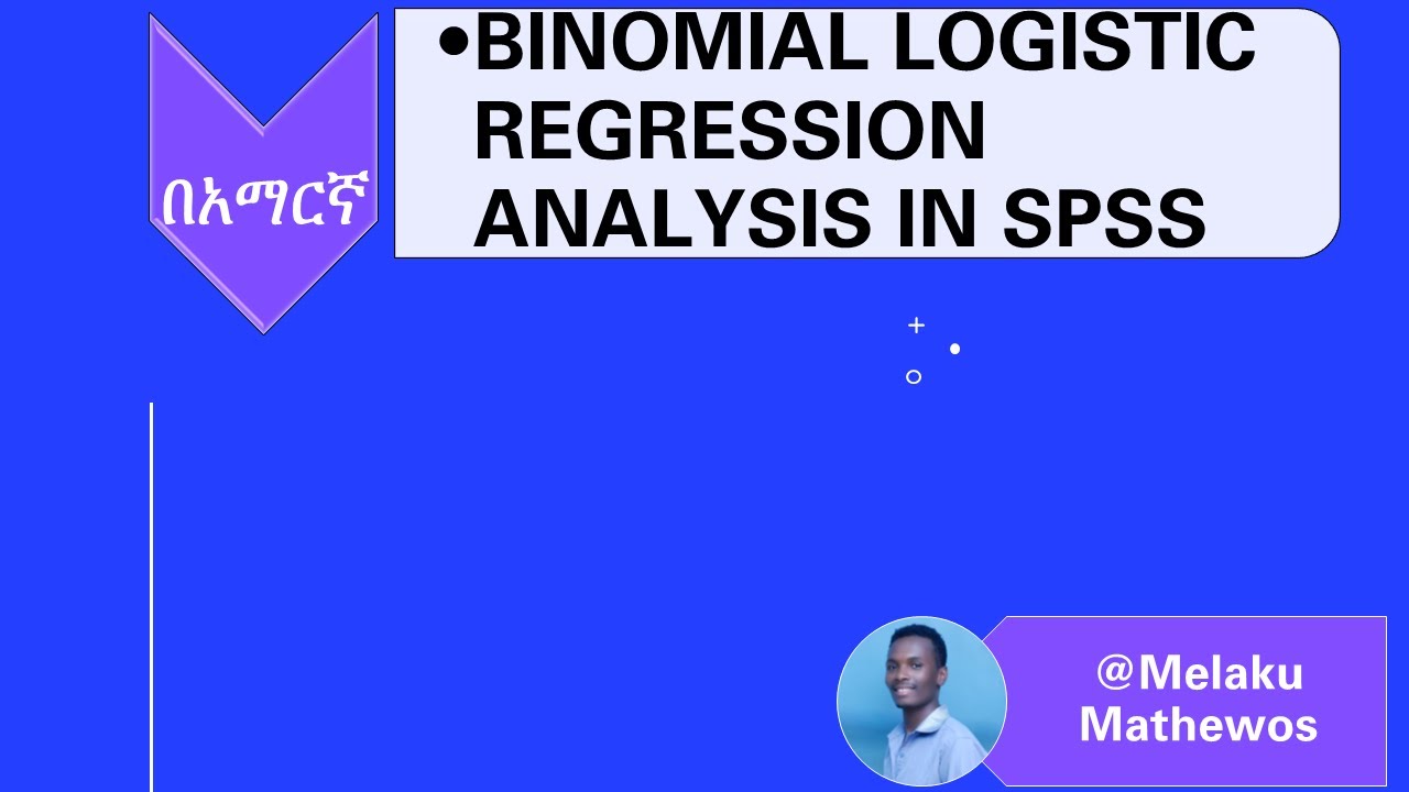 Binomial Logistic Regression Analysis (Amharic Tutorial)