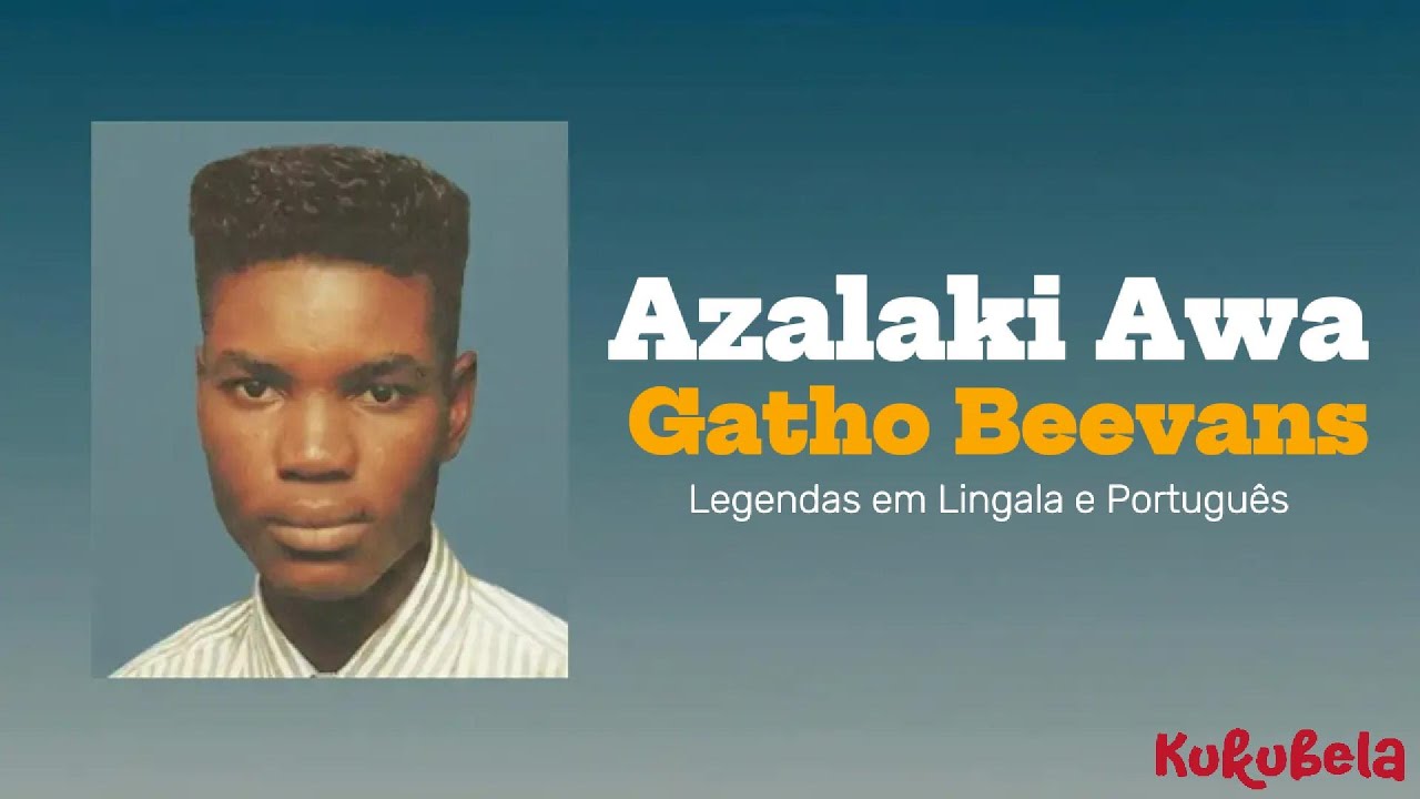 Gatho Beevans - Azalaki Awa  (Legendas em Lingala e Português)