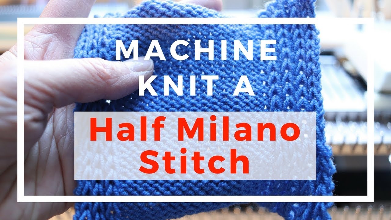 How to machine knit a half Milano stitch for no rolled edges