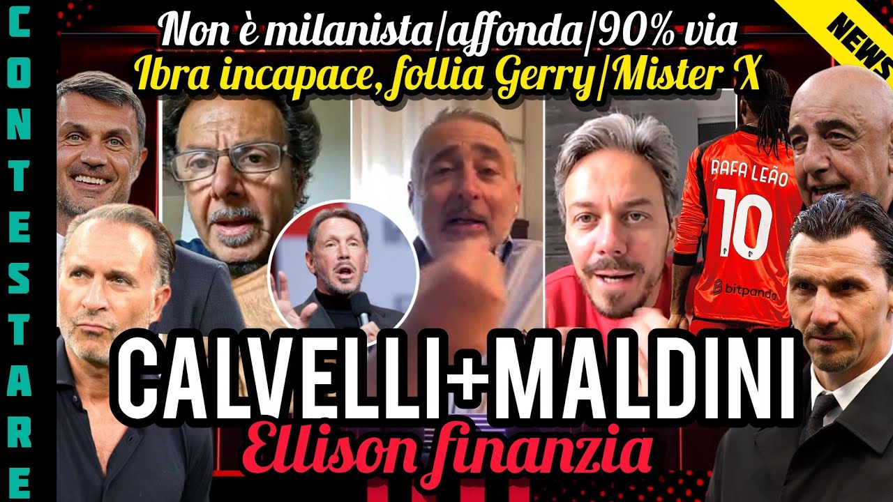 🙏CALVELLI+MALDINI📣ELLISON FINANZIA🔔MisterX🔥CONTE😡IBRA INCAPACE👎FOLLIA GERRY🚨AFFONDA👀90%❌NO MILANISTA