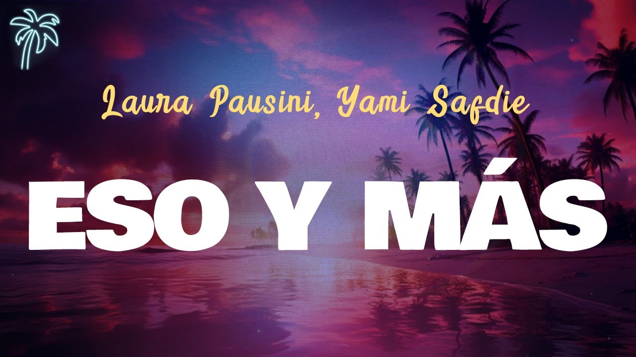 Laura Pausini, Yami Safdie - ESO Y MÁS (Letra Oficial / Official Lyrics)