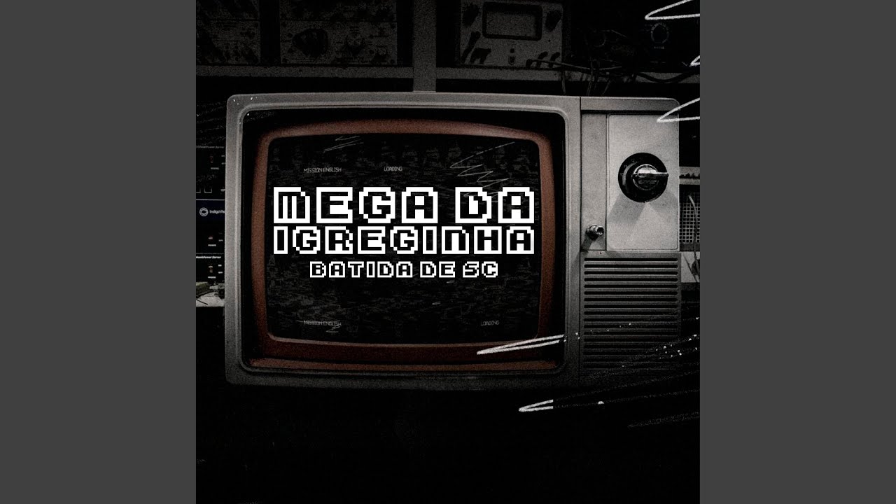 MEGA DA IGREJINHA (BATIDA DE SC)