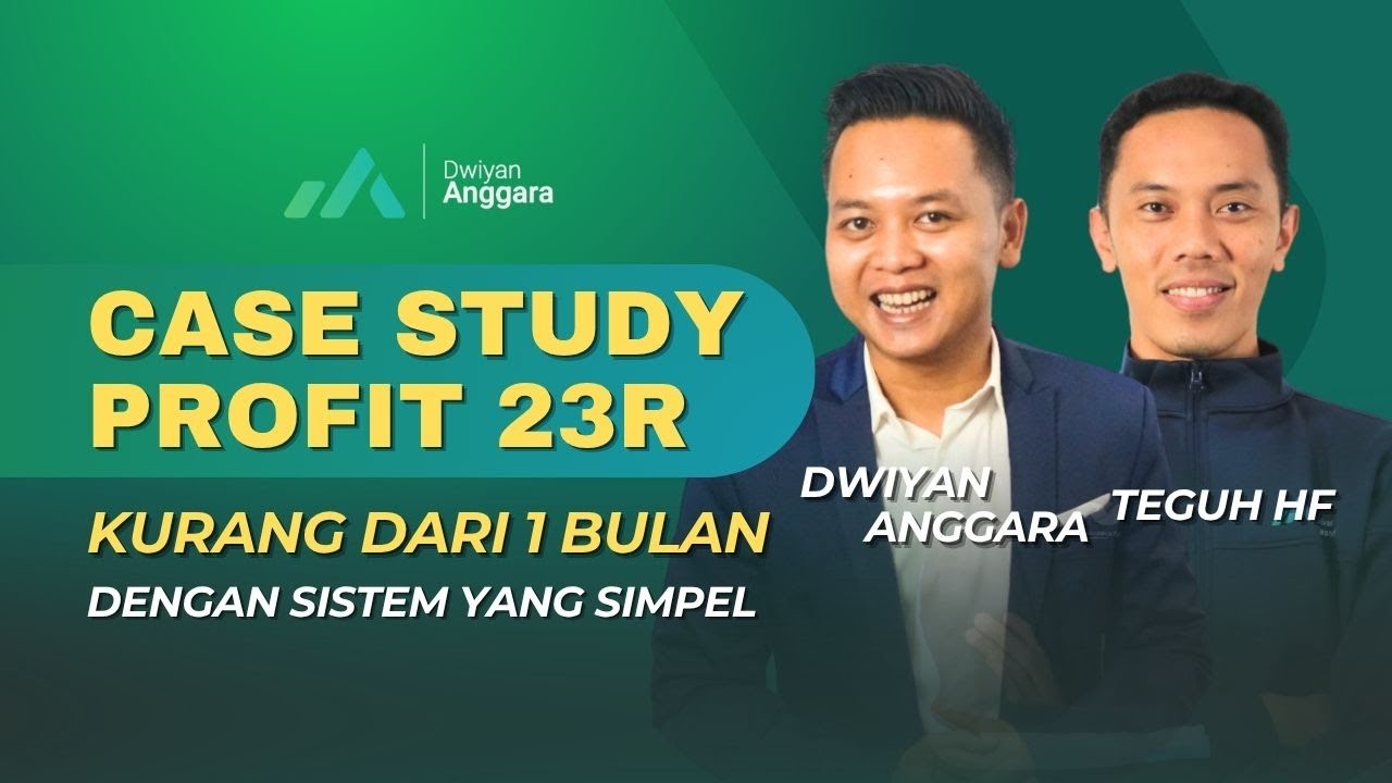 CASE STUDY PROFIT 23R KURANG DARI 1 BULAN DENGAN SISTEM YANG SIMPEL