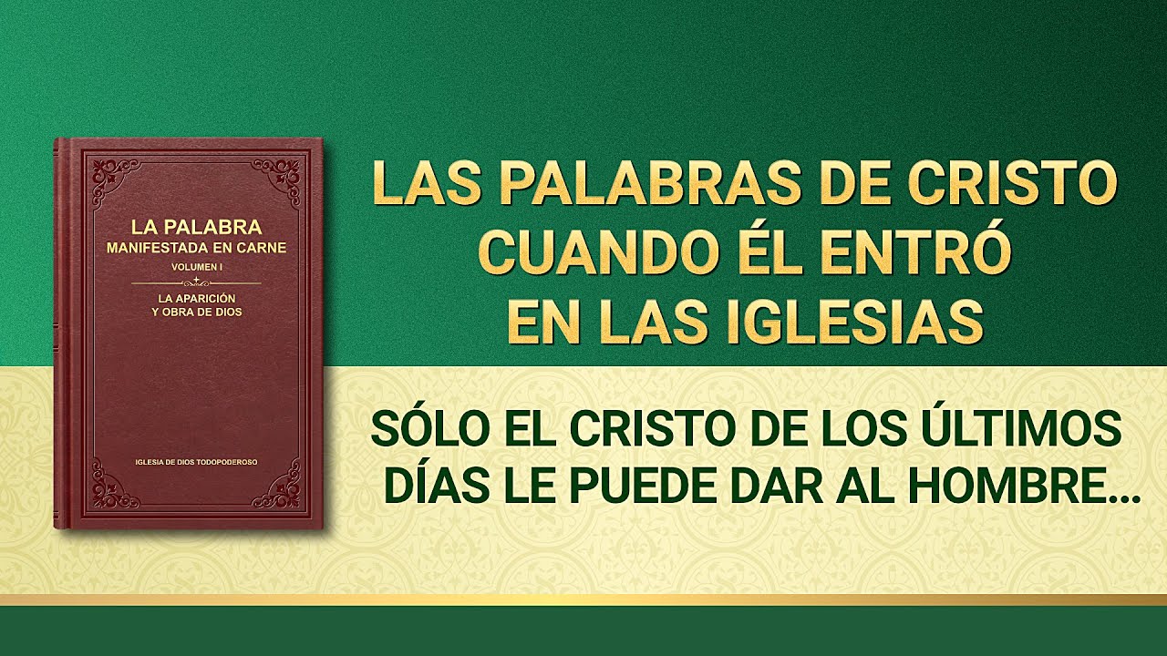 Sólo el Cristo de los últimos días le puede dar al hombre el camino de la vida eterna
